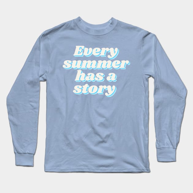 Every summer has a story Long Sleeve T-Shirt by anrockhi